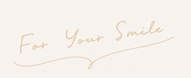 For Your Smile